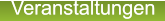 Veranstaltungen Veranstaltungen